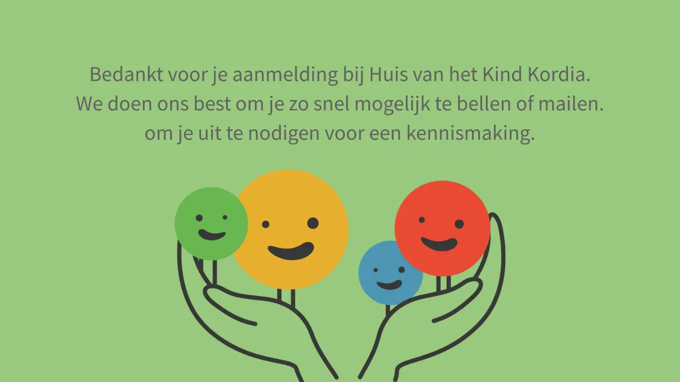 Huis van het kind Kordia Wij hebben je aanmelding goed ontvangen 1